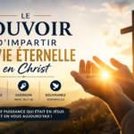 comment avoir le pouvoir d'impartir la vie éternelle
